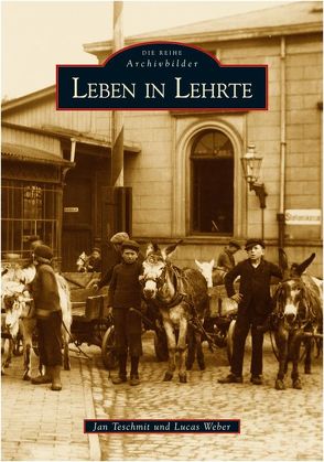 Leben in Lehrte von Teschmit,  Jan, Weber,  Lucas