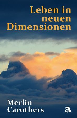 Leben in neuen Dimensionen von Carothers,  Merlin R, Mayer,  Brigitte