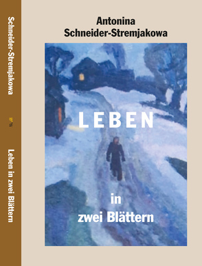 Leben in zwei Blättern von Schneider-Stremjakowa,  Antonina