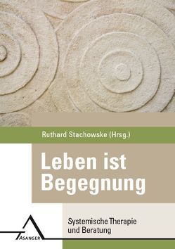 Leben ist Begegnung. von Stachowske,  Ruthard