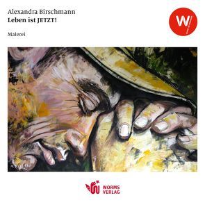 Leben ist JETZT! von Birschmann,  Alexandra