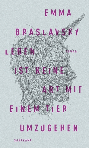 Leben ist keine Art, mit einem Tier umzugehen von Braslavsky,  Emma