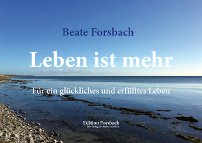 Leben ist mehr von Forsbach,  Beate