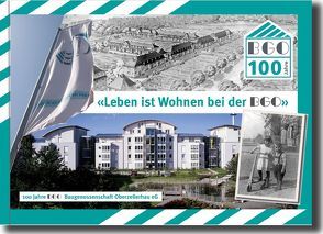 Leben ist Wohnen bei der BGO – 100 Jahre BGO Baugenossenschaft Oberzellerhau eG von Bauer,  Christoph, Feneberg,  Hans J, Gruler,  Jürgen, Höning,  Franz, Kappes,  Reinhild, Peter,  Eugen, Peter,  Klaus M, Röhlke,  Cornelia, Schober,  Bernhard, Seide,  Hermine