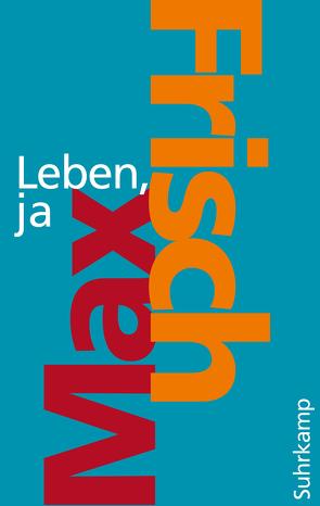 Leben, ja von Frisch,  Max, Unser,  Margit