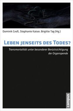 Leben jenseits des Todes? von Benkel,  Thorsten, Bergmann,  Anna, Groß,  Dominik, Kaiser,  Stephanie, Mausbach,  Julian, Meitzler,  Matthias, Primc,  Nadia, Schäfer,  Melanie, Tag,  Brigitte, Vogel,  Christiane