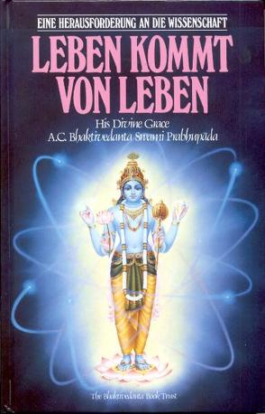 Leben kommt von Leben von Bhaktivedanta Swami Prabhupada,  Abhay Charan