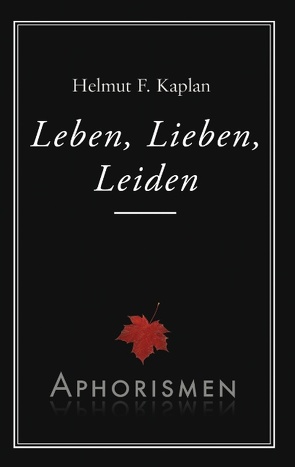 Leben, Lieben, Leiden von Kaplan,  Helmut F.