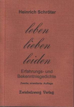 Leben Lieben Leiden von Schröter,  Heinrich