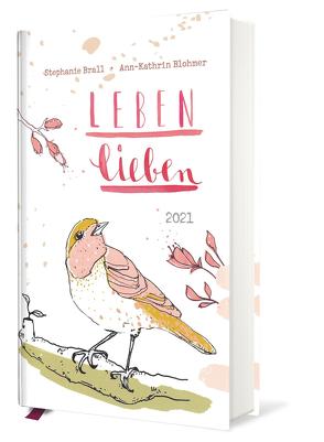 Leben lieben – Taschenkalender 2021 von Blohmer,  Ann-Kathrin, Brall,  Stephanie