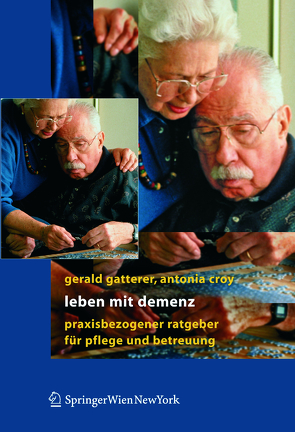 Leben mit Demenz von Croy,  Antonia, Gatterer,  Gerald, Neubauer,  G., Schmieder,  M., Zapotoczky,  H.-G.