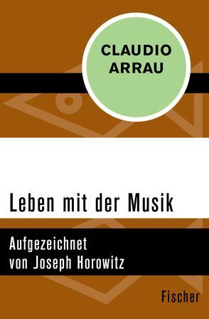 Leben mit der Musik von Arrau,  Claudio, Hermstein,  Rudolf, Horowitz,  Joseph