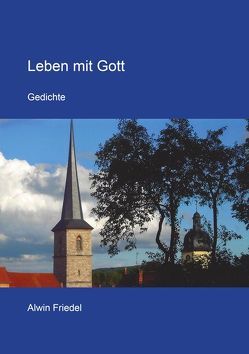 Leben mit Gott von Friedel,  Alwin