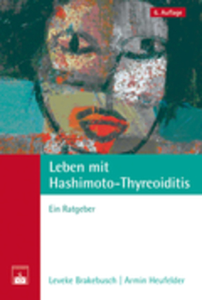 Leben mit Hashimoto-Thyreoiditis von Brakebusch,  L., Heufelder,  A.