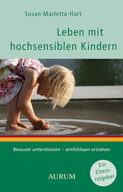 Leben mit hochsensiblen Kindern von Marletta-Hart,  Susan, Ziesing,  Frank