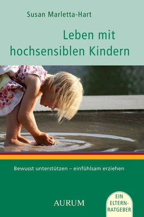 Leben mit hochsensiblen Kindern von Marletta-Hart,  Susan, Ziesing,  Frank