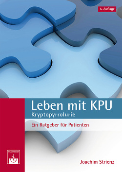 Leben mit KPU – Kryptopyrrolurie von Strienz,  Joachim