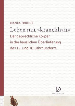 Leben mit ‚kranckhait‘ von Frohne,  Bianca