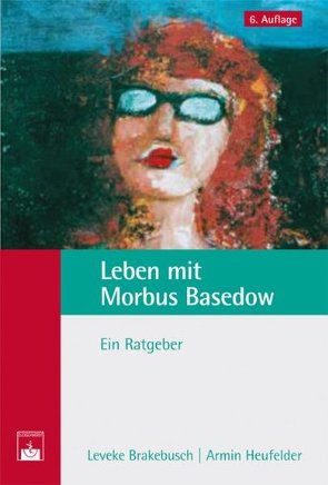 Leben mit Morbus Basedow von Brakebusch,  L., Heufelder,  A.