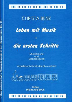 Leben mit Musik – die ersten Schritte von Benz,  Christa