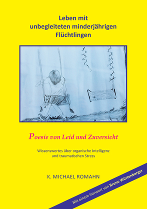 Leben mit unbegleiteten minderjährigen Flüchtlingen von Romahn,  K. Michael