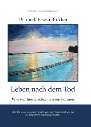 Leben nach dem Tod von Dr. med. Brucker,  Erwin