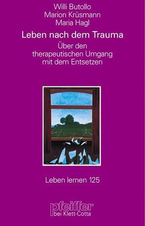 Leben nach dem Trauma (Leben Lernen, Bd. 125) von Butollo,  Willi, Hagl,  Maria, Krüsmann,  Marion