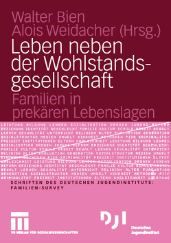 Leben neben der Wohlstandsgesellschaft von Bien,  Walter, Weidacher,  Alois