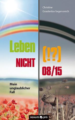 Leben (!?) NICHT 08/15 von Gnadenlos-Segensreich,  Christine