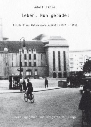 Leben. Nun gerade! von Lange,  Brigitte M., Linke,  Adolf