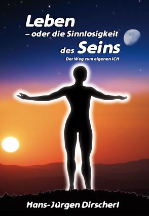 Leben – oder die Sinnlosigkeit des Seins