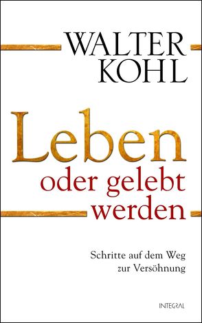 Leben oder gelebt werden von Kohl,  Walter