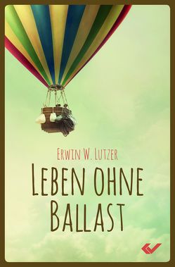 Leben ohne Ballast von Lutzer,  Erwin W.