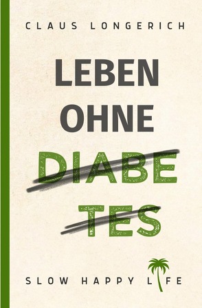 Leben ohne Diabetes! von Longerich,  Claus