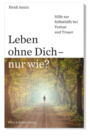 Leben ohne Dich – nur wie? von Anicic,  Heidi