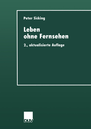 Leben ohne Fernsehen von Sicking,  Peter