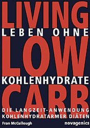 Leben ohne Kohlenhydrate – Living Low Carb von Arndt,  Klaus, McCullough,  Fran