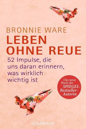 Leben ohne Reue von Korsmeier,  Antje, Ware,  Bronnie