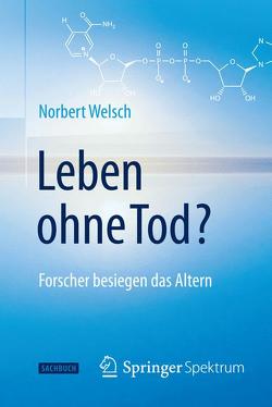 Leben ohne Tod? von Welsch,  Norbert