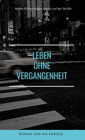 Leben ohne Vergangenheit von Pia,  Herzog