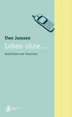 Leben ohne… von Janssen,  Uwe