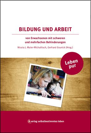 Leben pur – Bildung und Arbeit von Grunick,  Gerhard, Maier-Michalitsch,  Nicola J