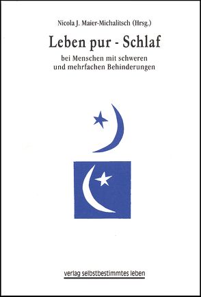 Leben pur – Schlaf bei Menschen mit schweren und mehrfachen Behinderungen von Fornefeld,  Barbara, Kraus de Camargo,  Olaf, Sarimski,  Klaus, Strauch,  Inge