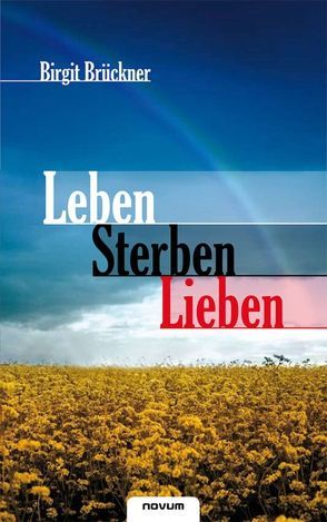 Leben Sterben Lieben von Brückner,  Birgit