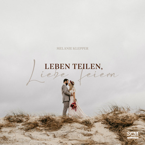 Leben teilen, Liebe feiern von Klepper,  Melanie