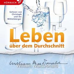 Leben über dem Durchschnitt von Binder,  Lucian, Grabe,  Hermann, Lindner,  Marita, MacDonald,  William, Wittelsbürger,  Christoph, Wittelsbürger,  Ike