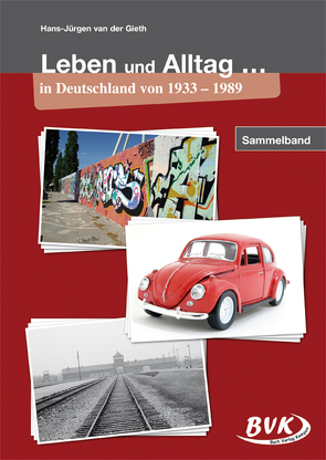 Leben und Alltag … in Deutschland von 1933 – 1989 von van der Gieth,  Hans-Jürgen