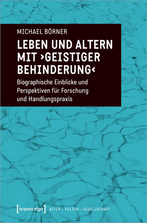 Leben und Altern mit ›geistiger Behinderung‹ von Börner,  Michael