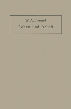 Leben und Arbeit von Freund,  Wilhelm Alexander