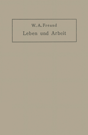 Leben und Arbeit von Freund,  Wilhelm Alexander
